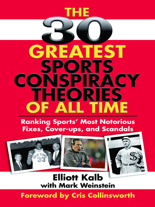 Title details for The 30 Greatest Sports Conspiracy Theories of All Time by Elliott Kalb - Available